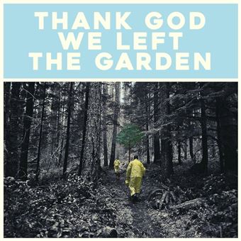 Thank God We Left The Garden - Vinilo