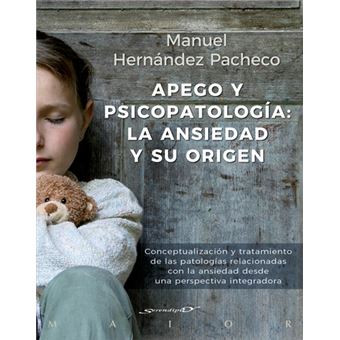 Apego y psicopatología: La ansiedad y su origen