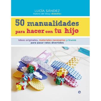 50 Manualidades Para Hacer Con Tu Hijo