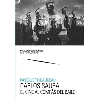 Carlos Saura. El Cine Al Compás Del Baile