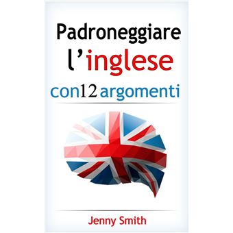Padroneggiare l’inglese con 12 argomenti - 1