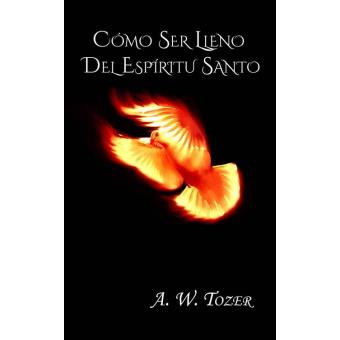 Cómo ser lleno del Espíritu Santo. - 1