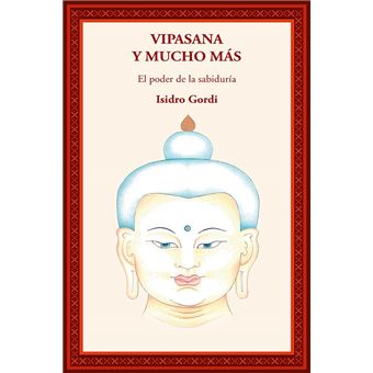 Vipasana Y Mucho Mas/El Poder De La Sabiduria