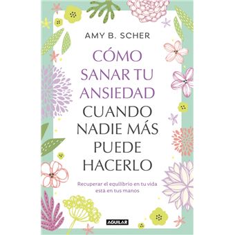 Cómo sanar tu ansiedad cuando nadie más puede hacerlo