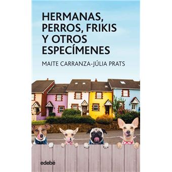Hermanas, perros, frikis y otros especímenes