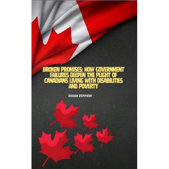 Broken Promises: How Government Failures Deepen the Plight of Canadians Living with Disabilities and Poverty - 1