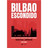 Bilbao Escondido Público Y Privado(Breve Visita Por El Casco