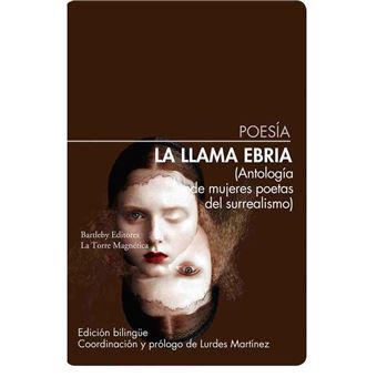 La Llama Ebria-Antologia De Mujeres Poetas Del Surrealismo