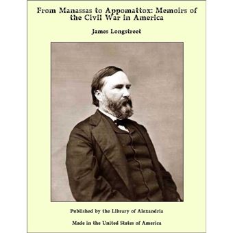 From Manassas to Appomattox: Memoirs of the Civil War in America - 1