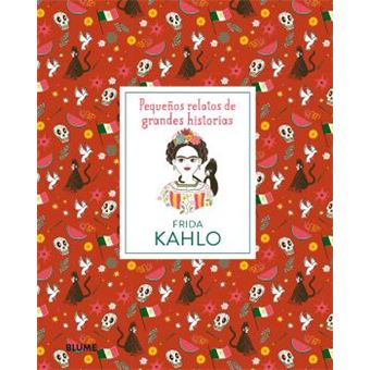 Pequeños relatos de grandes historias - Frida Kahlo