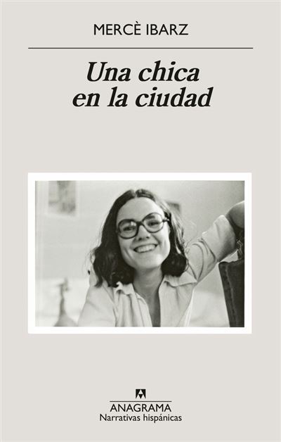 Editorial Anagrama S.a.u. Una Chica En La Ciudad - Mercè Ibarz (Autor)