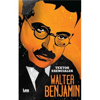 Walter benjamin. textos esenciales