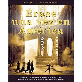 Erase Una Vez En America-El Libro Del 40 Aniversario