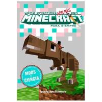 Como divertirse aún más con Minecraft para siempre. Mods y ciencia