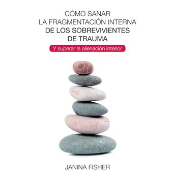 Cómo sanar la fragmentación interna de los sobrevivientes de trauma