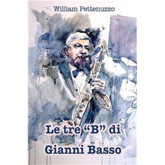 Le tre "B" di Gianni Basso - 1