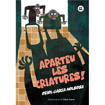 Aparteu les criatures!