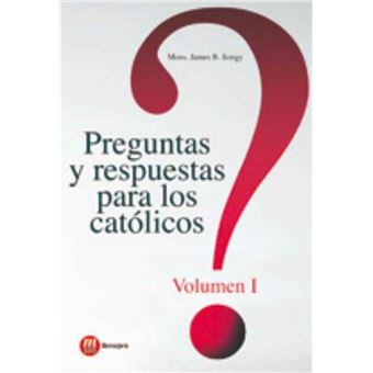 Preguntas Y Respuestas Para Los Católicos