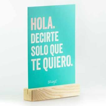 Lámina con soporte de madera Hola. Decirte solo que te quiero - -5% en  libros | FNAC