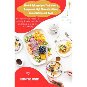 The 99 deit+resipes That Lower a Dangerous High Cholesterol level immediately cookbook - 1