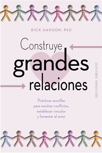 Ediciones Obelisco S.l. Construye Grandes Relaciones - Rick Hanson (Autor), Jordi Font I Barris (Traducción)