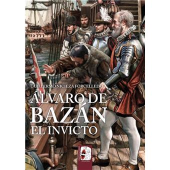 Álvaro de Bazán. El Invicto