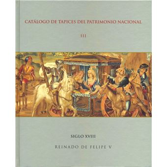 Catálogo de tapices del Patrimonio Nacional: vol. III. Siglo - 1