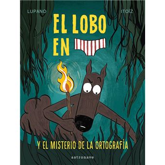 El Lobo En Calzoncillos 8 El Misterio De La Ortograf a. Mayana