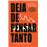 Deja de pensar tanto. Método bestseller. Libérate de los pen
