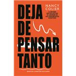 Deja de pensar tanto. Método bestseller. Libérate de los pen