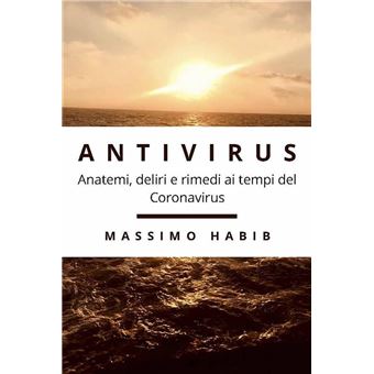 Antivirus. Anatemi, deliri e rimedi ai tempi del Coronavirus - 1