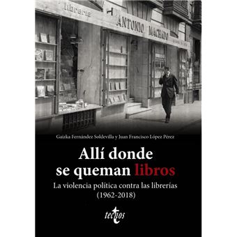 Allí donde se queman libros. La violencia política contra la