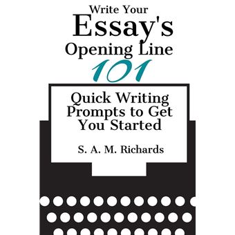 Write Your Essay’s Opening Line - 101 Quick Writing Prompts to Get You Started - 1