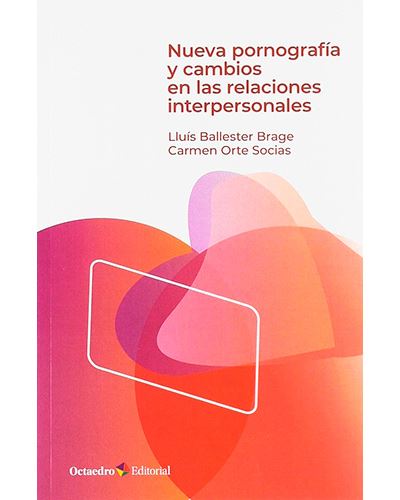 Nueva Pornografía Y cambios en las relaciones interpersonales horizonteseducación libro de lluis ballester brage español tapa blanda