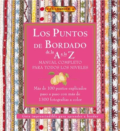 Drac Los Puntos Del Bordado De La A A La Z. Manual Completo Para Todos Los Niveles