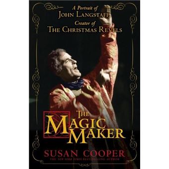 The Magic Maker: A Portrait of John Langstaff, Creator of the Christmas Revels - 1