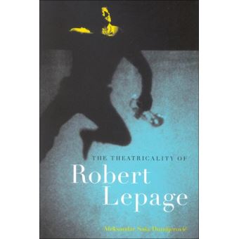 Theatricality of Robert Lepage - 1