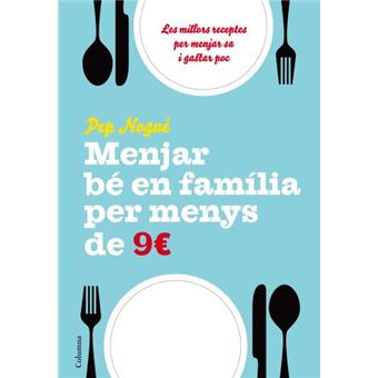MENJAR BÉ EN FAMILIA PER MENYS DE 9 EUROS AL DIA - 1