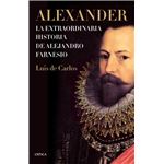 Alexander - La extraordinaria historia de Alejandro Farnesio