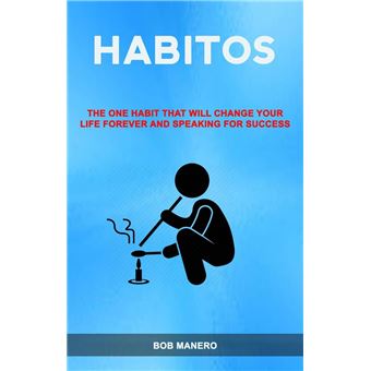 Hábitos: O Único Hábito Que Irá Mudar A Sua Vida Para Sempre E Como Falar Para Ter Sucesso ( Habits) - 1