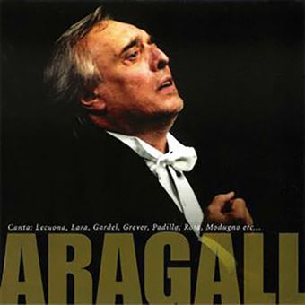 Aragall canta: Lecuona, Lara, Gardel, Grever, Rota, Modugno… - CD