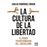 La Cultura De La Libertad