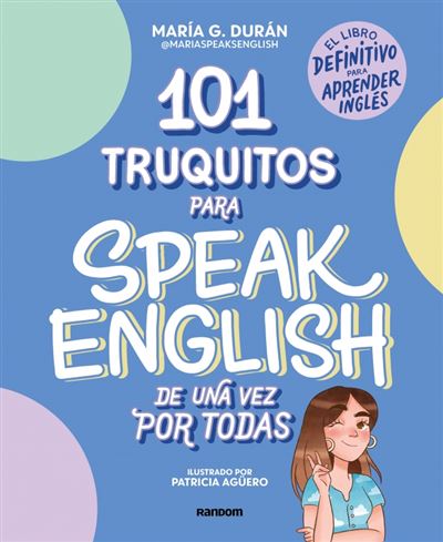 Random Cómic 101 Truquitos Para Speak English De Una Vez Por Todas - Maria Speaks English (Autor), Maria G Duran (@Mariaspeaksenglish) (Autor)