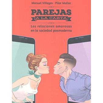Parejas a la carta. Las relaciones amorosas en la sociedad posmoderna
