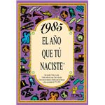 1985 El Año Que Tu Naciste