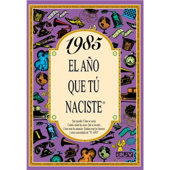 1985 El Año Que Tu Naciste