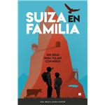 Suiza en familia: 300 ideas para viajar con niños