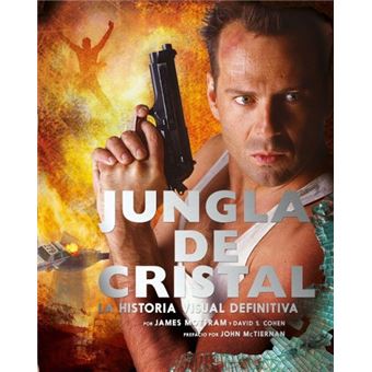 Jungla de Cristal - La historia visual definitiva