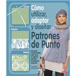 Cómo Utilizar, Adaptar Y Diseñar Patrones De Punto