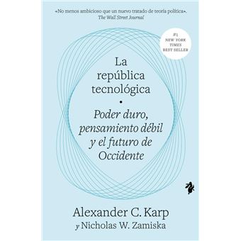La república tecnológica: Poder duro, pensamiento débil y el futuro de Occidente